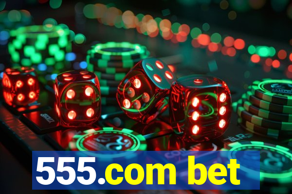 555.com bet